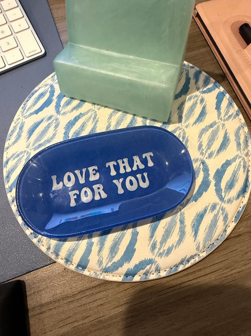 "Love That For You" Trinket Tray